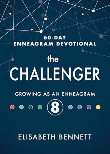 The Challenger: Growing As an Enneagram 8 (60-Day Enneagram Devotional)