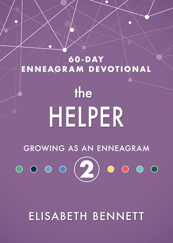 The Helper: Growing as an Enneagram 2 (60-Day Enneagram Devotional, Band 2)