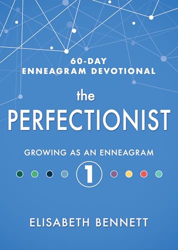 The Perfectionist: Growing As an Enneagram: Growing as an Enneagram 1 (60-day Enneagram Devotional, Band 1)