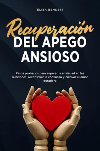 Recuperación del apego ansioso: Pasos probados para superar la ansiedad en las relaciones, reconstruir la confianza y cultivar el amor duradero von Bold Ink Publications