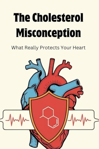 The Cholesterol Misconception: What Really Protects Your Heart
