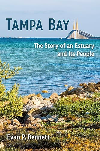Tampa Bay: The Story of an Estuary and Its People (Florida in Focus) von University Press of Florida