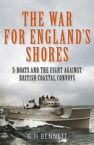 The War for England's Shores: S-Boats and the Fight Against British Coastal Convoys von Seaforth Publishing
