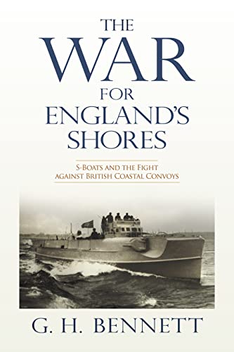 The War for England's Shores: S-boats and the Fight Against British Coastal Convoys