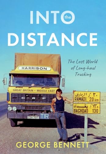 Into the Distance: The Long Lost World of Long-haul Trucking von Matador