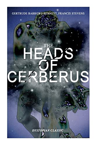 THE HEADS OF CERBERUS (Dystopian Classic): The First Sci-Fi to use the Idea of Parallel Worlds and Alternate Time