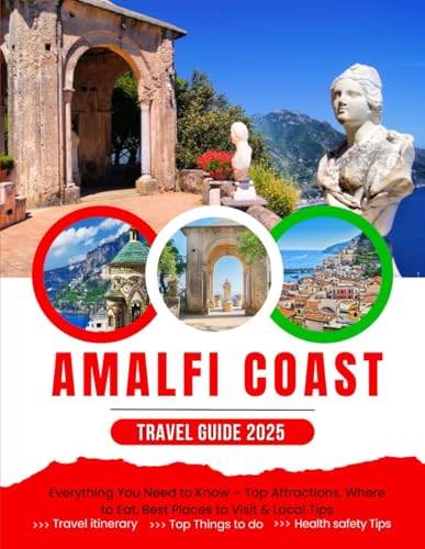 The Ultimate Amalfi Coast Travel Guide (2025 Edition): Everything You Need to Know – Top Attractions, Where to Eat, Best Places to Visit & Local Tips von Independently published
