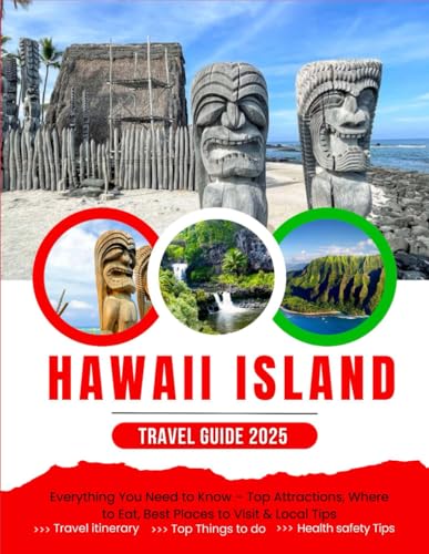 The Ultimate Hawaii Island Travel Guide (2025 Edition): Everything You Need to Know – Top Attractions, Where to Eat, Best Places to Visit & Local Tips von Independently published