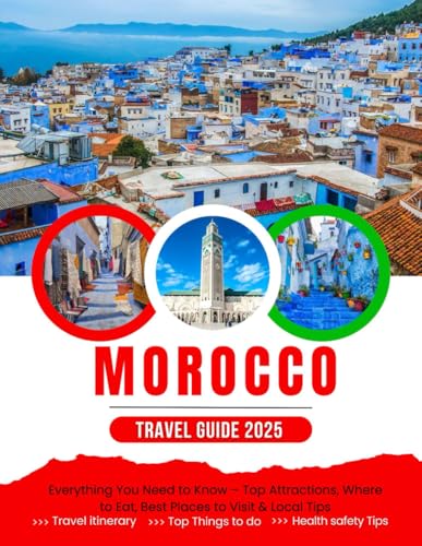 The Ultimate Morocco Travel Guide (2025 Edition): Everything You Need to Know – Top Attractions, Where to Eat, Best Places to Visit & Local Tips von Independently published