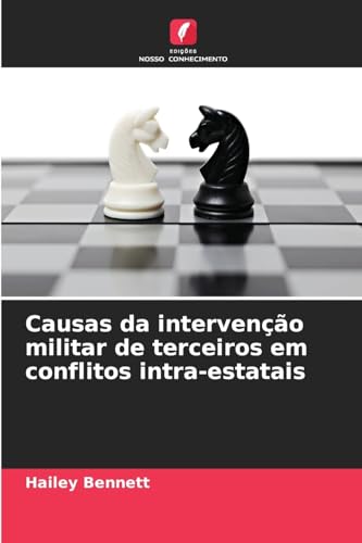 Causas da intervenção militar de terceiros em conflitos intra-estatais von Edições Nosso Conhecimento