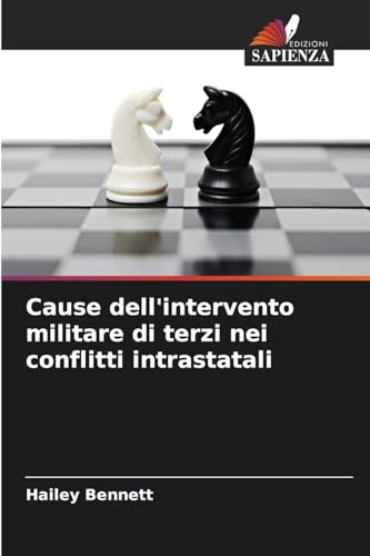 Cause dell'intervento militare di terzi nei conflitti intrastatali von Edizioni Sapienza