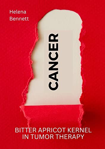 CANCER: Bitter Apricot Kernel in Tumor Therapy von Lulu.com