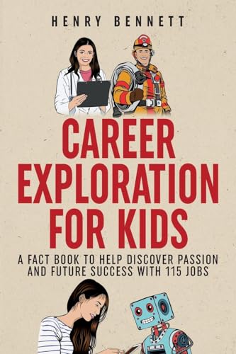 Career Exploration for Kids: A Fact Book to Help Discover Passion and Future Success With 115 Jobs von Liberstax Publishing Ltd