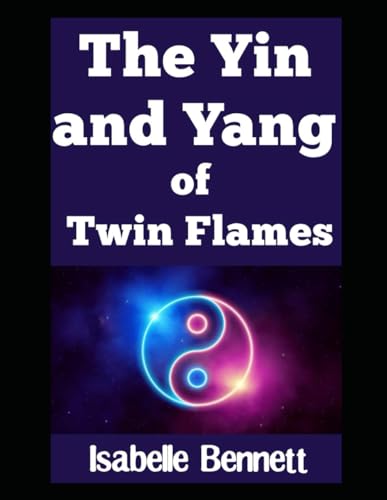 The Yin and Yang of Twin Flames (The Twin Flame Journey, Band 3) von Independently published