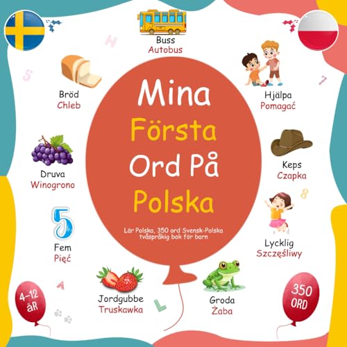 Mina Första Ord På Polska, Lär Polska, 350 ord Svensk-Polska tvåspråkig bok för barn: Moje pierwsze słowa po Polsku-Szwedzku von Independently published