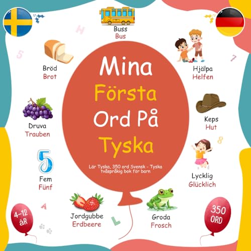 Mina Första Ord På Tyska, Lär Tyska, 350 ord Svensk-Tyska tvåspråkig bok för barn: Meine ersten Wörter auf Deutsch - Schwedisch von Independently published