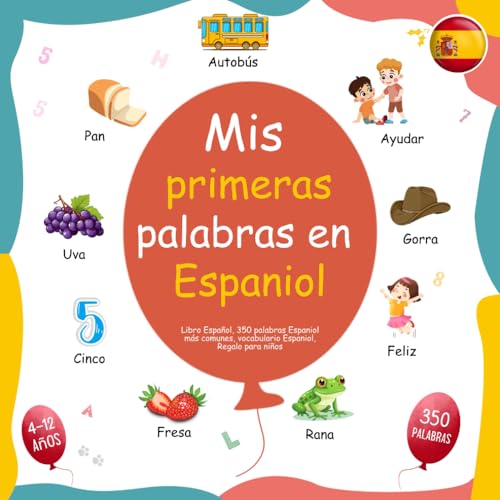 Mis primeras palabras en Espaniol, Libro Español, 350 palabras Espaniol más comunes, vocabulario Espaniol, Regalo para niños von Independently published
