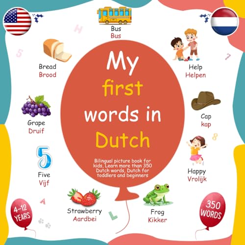 My first words in Dutch, Bilingual picture book for kids, Learn more than 350 Dutch words, Dutch for toddlers and beginners: Mijn eerste woorden in het Nederlands Engels von Independently published