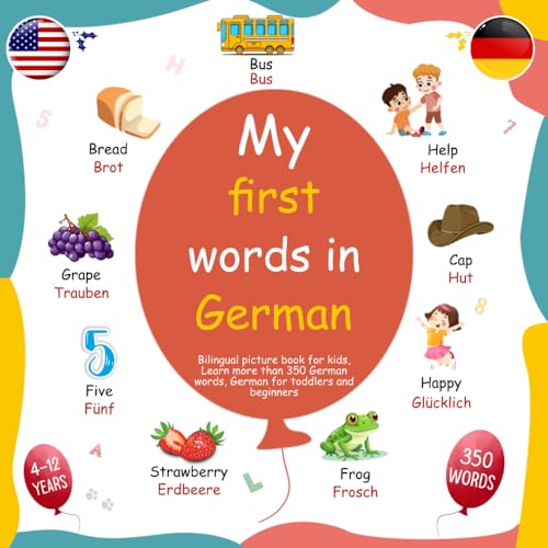 My first words in German, Bilingual picture book for kids, Learn more than 350 German words, German for toddlers and beginners: Meine ersten Wörter in Deutsch Englisch von Independently published