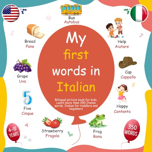 My first words in Italian, Bilingual picture book for kids, Learn more than 350 Italian words, Italian for toddlers and beginners: Le mie prime parole in Italiano Inglese von Independently published