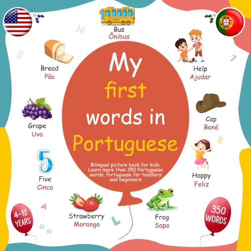 My first words in Portuguese, Bilingual picture book for kids, Learn more than 350 Portuguese words, Portuguese for toddlers and beginners: Minhas primeiras palavras em Português Inglês von Independently published