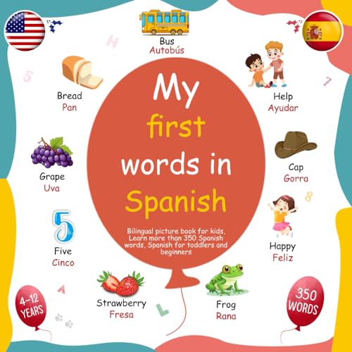 My first words in Spanish, Bilingual picture book for kids, Learn more than 350 Spanish words, Spanish for toddlers and beginners: Mis primeras palabras en Español Ingles. von Independently published