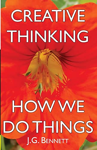 Creative Thinking: and How We Do Things (The Collected Works of J.G. Bennett, Band 18) von CREATESPACE