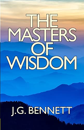 The Masters of Wisdom (The Collected Works of J.G. Bennett, Band 26) von CREATESPACE