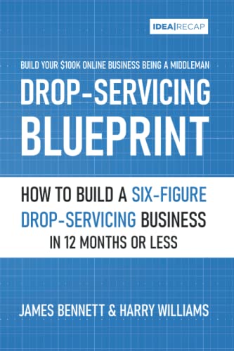 Drop Servicing Blueprint: How to Build a Six-Figure Drop-servicing Online Business in 12 Months or Less von Independently published