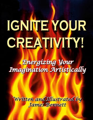 Ignite Your Creativity!: Energizing Your Imagination Artistically von Lulu.com