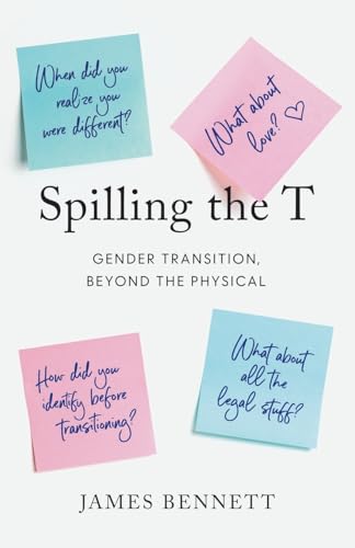 Spilling the T: Gender Transition, Beyond the Physical von River Grove Books