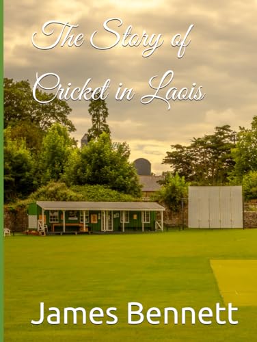 The Story of Cricket in Laois von Independently published