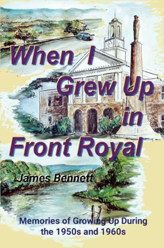 When I Grew Up in Front Royal: Memories of Growing Up in the 1950s and 1960s
