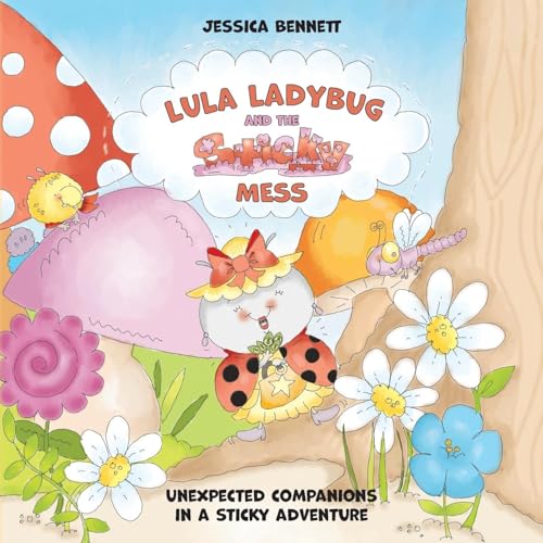 Lula Ladybug and the Sticky Mess: Unexpected companions in a sticky adventure von Palmetto Publishing