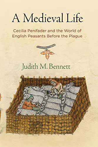 A Medieval Life: Cecilia Penifader and the World of English Peasants Before the Plague (Middle Ages) von University of Pennsylvania Press
