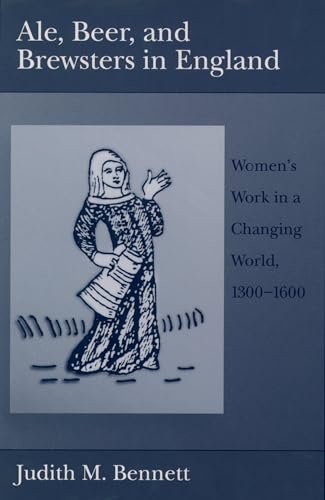 Ale, Beer, and Brewsters in England: Women's Work in a Changing World, 1300-1600 von Oxford University Press, USA