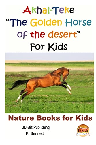Akhal-Teke "The Golden Horse of the desert" For Kids von CREATESPACE