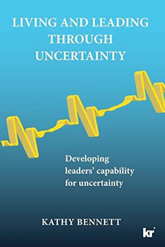 Living and Leading Through Uncertainty: Developing leaders' capability for uncertainty von KR Publishing