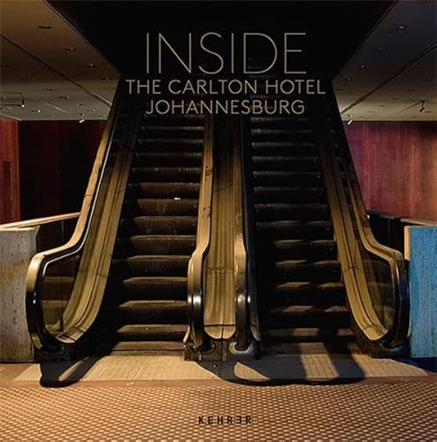Leif Bennett / Yvonne Mueller: Inside the Carlton Hotel Johannesburg