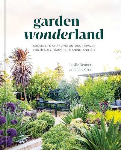 Garden Wonderland: Create Life-Changing Outdoor Spaces for Beauty, Harvest, Meaning, and Joy von Ten Speed Press