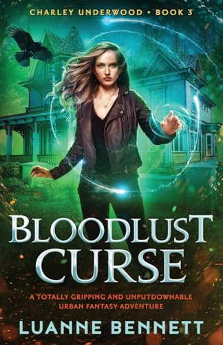 Bloodlust Curse: A totally gripping and unputdownable urban fantasy adventure (Charley Underwood, Band 3) von Second Sky
