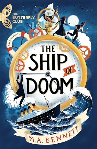 The Ship of Doom: Book 1 - A time-travelling adventure set on board the Titanic (The Butterfly Club)