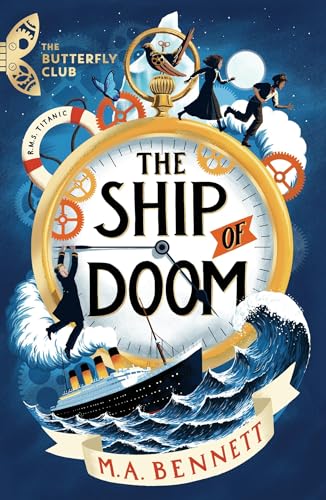 The Ship of Doom: Book 1 - A time-travelling adventure set on board the Titanic (The Butterfly Club) von WELBECK