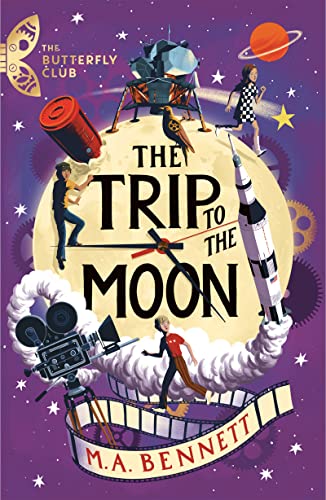 The Trip to the Moon: Book 4 - A time-travelling adventure (The Butterfly Club) von Welbeck Children's Books