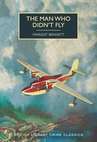 The Man Who Didn't Fly (British Library Crime Classics)