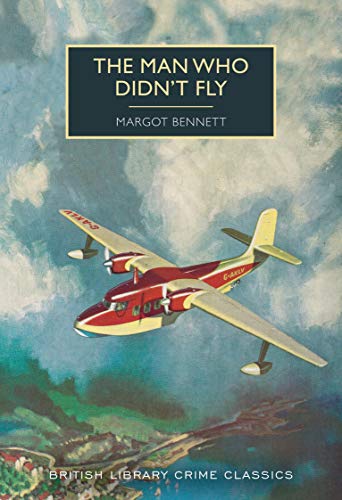 The Man Who Didn't Fly (British Library Crime Classics)