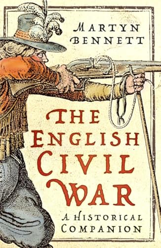 The English Civil War: A Historical Companion von The History Press Ltd