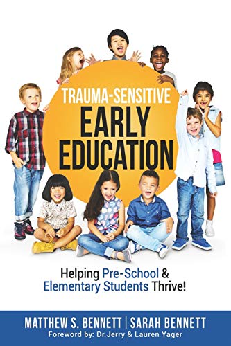 Trauma-Sensitive Early Education: Helping Pre-School & Elementary Students Thrive! von Independently Published