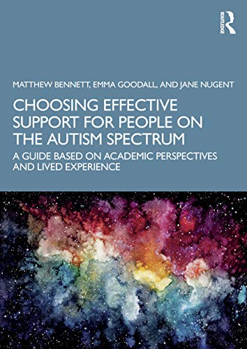 Choosing Effective Support for People on the Autism Spectrum: A Guide Based on Academic Perspectives and Lived Experience von Routledge