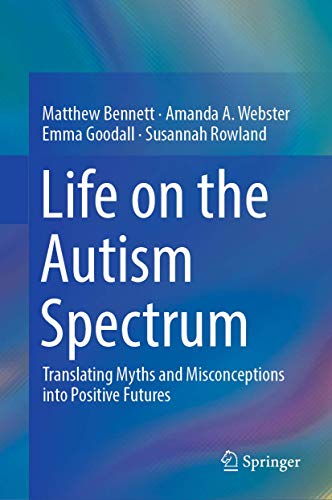 Life on the Autism Spectrum: Translating Myths and Misconceptions into Positive Futures
